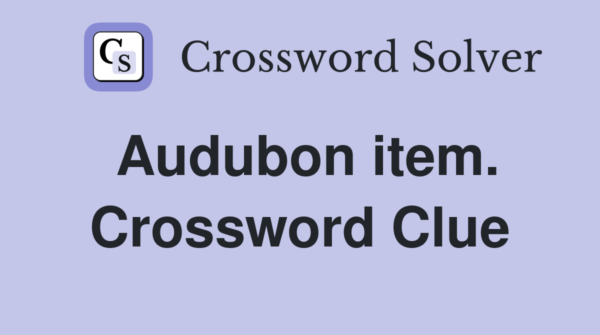 Audubon item. Crossword Clue