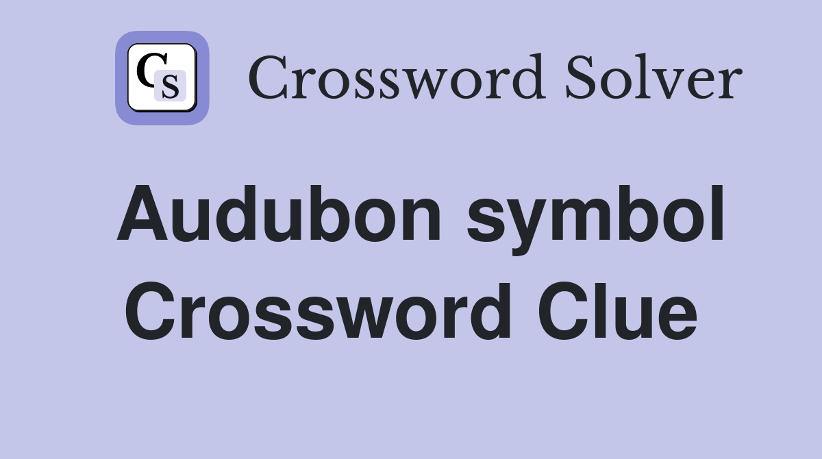 Audubon symbol Crossword Clue
