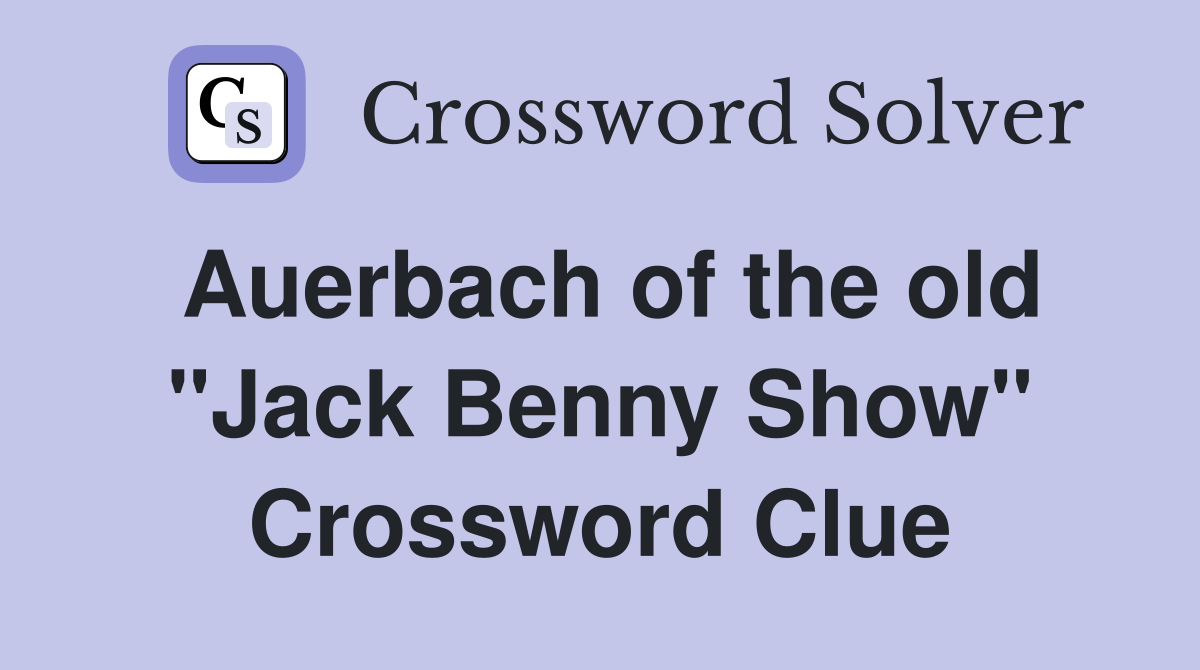 Auerbach of the old "Jack Benny Show" Crossword Clue