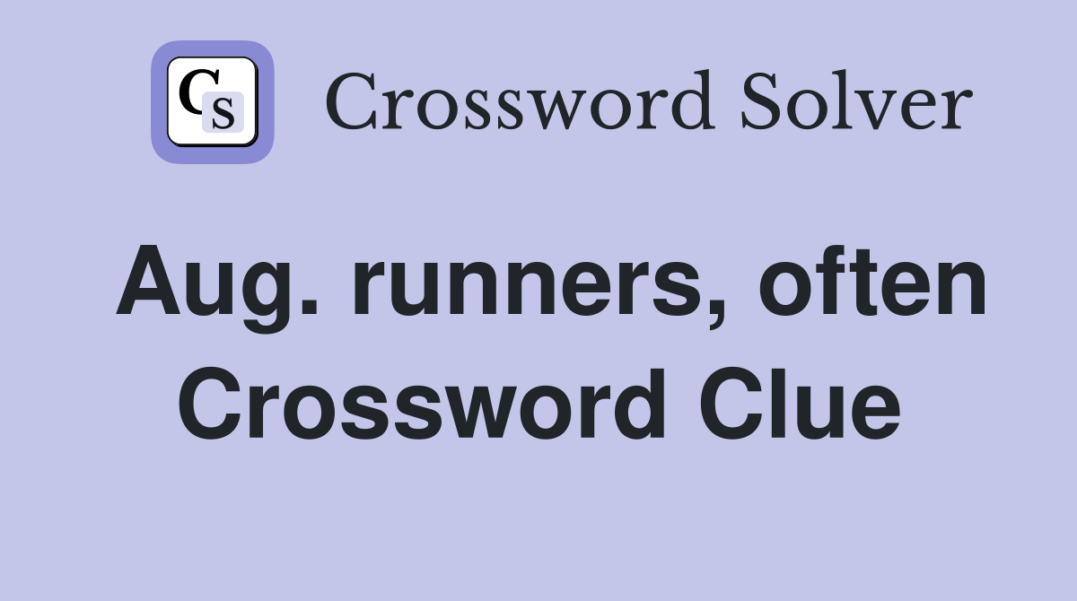 Aug. runners, often Crossword Clue