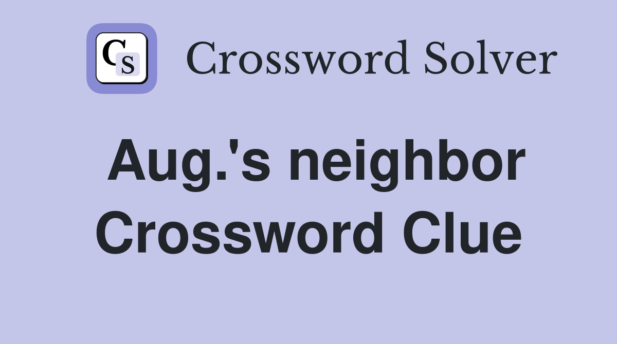 Aug.'s neighbor Crossword Clue