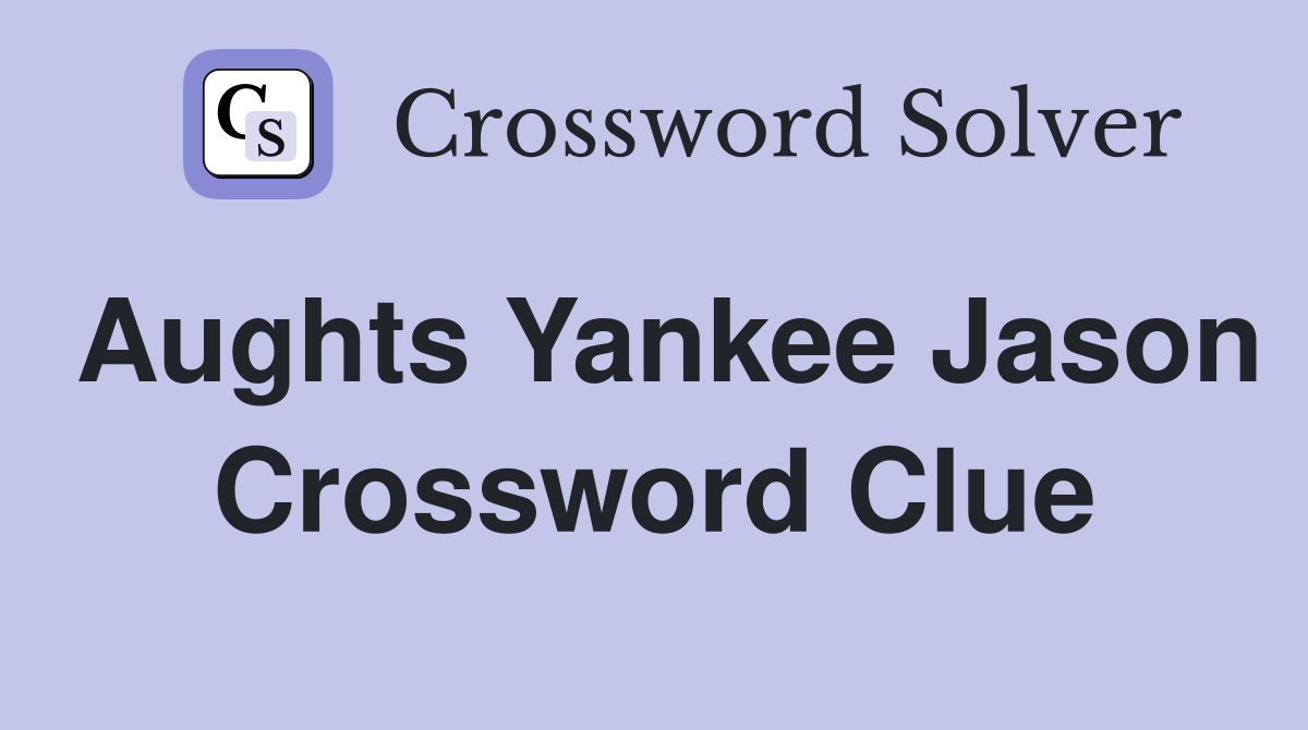 Aughts Yankee Jason Crossword Clue