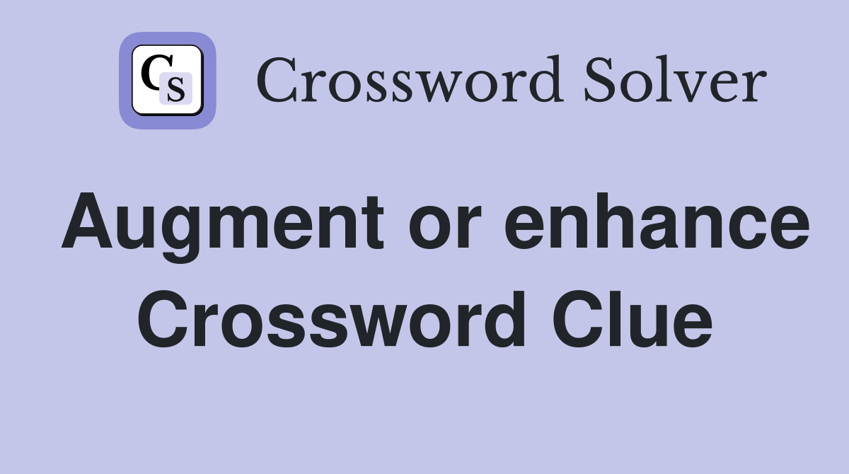 Augment or enhance Crossword Clue