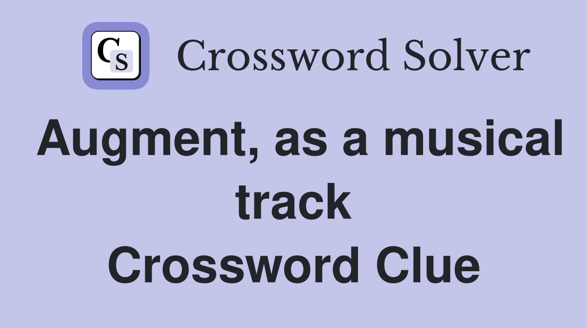 Augment, as a musical track Crossword Clue