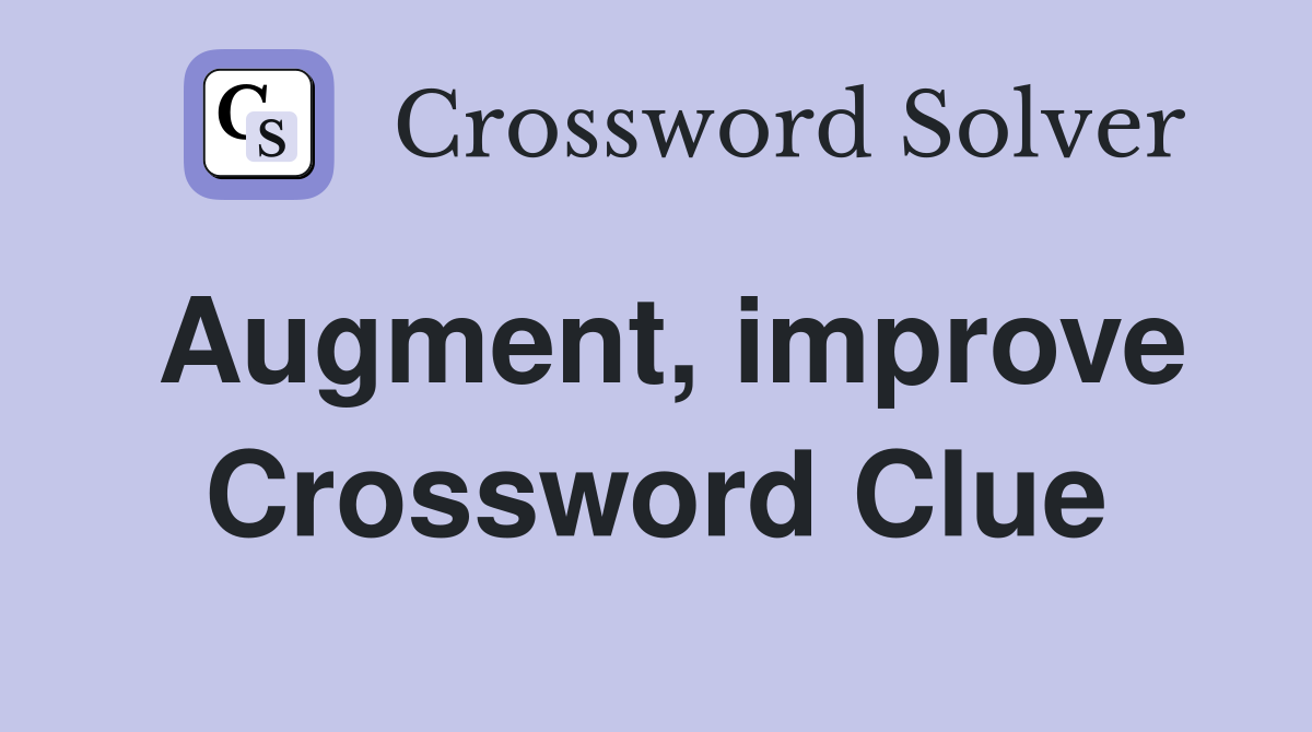 Augment, improve Crossword Clue