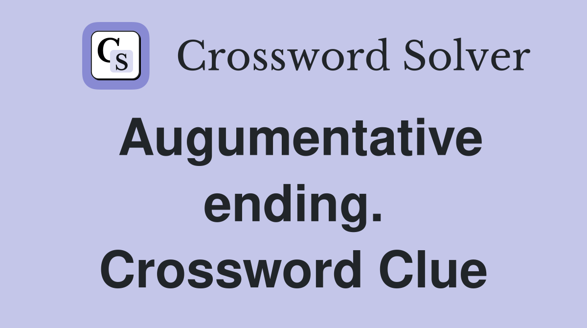 Augumentative ending. Crossword Clue