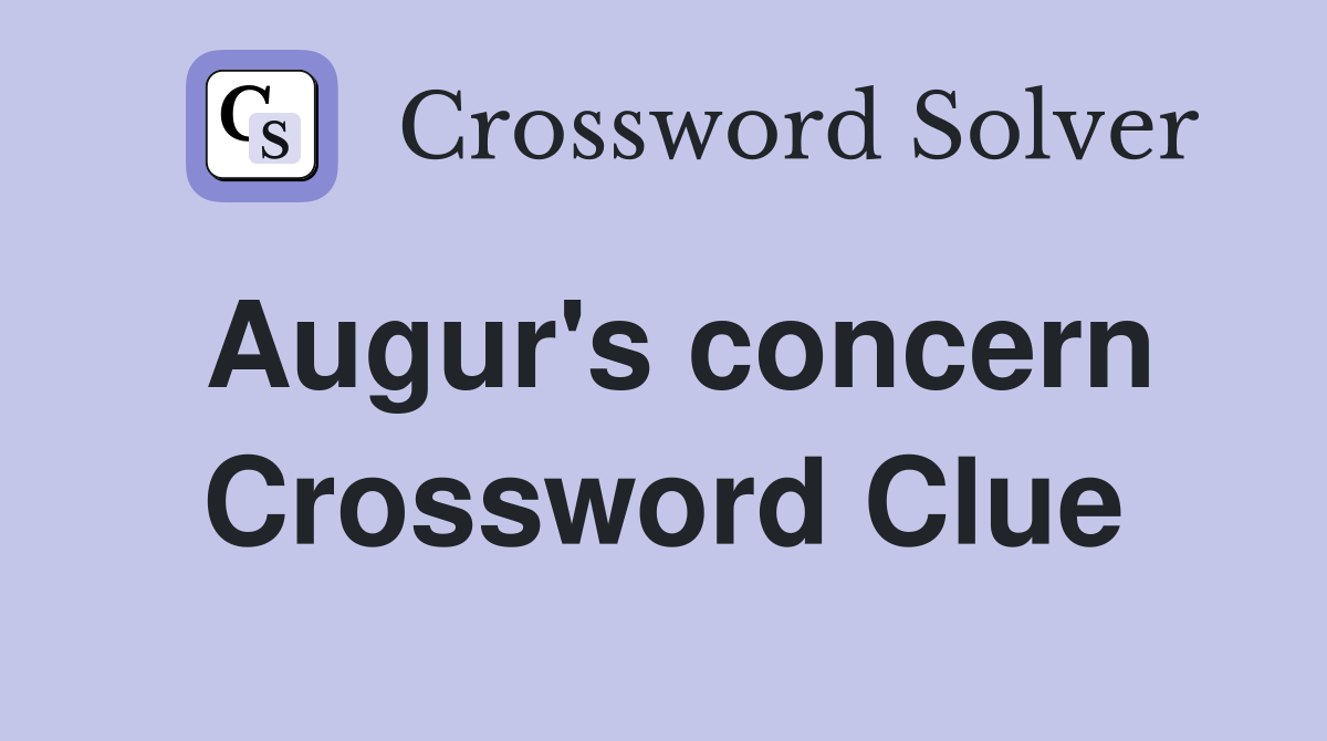Augur's concern Crossword Clue