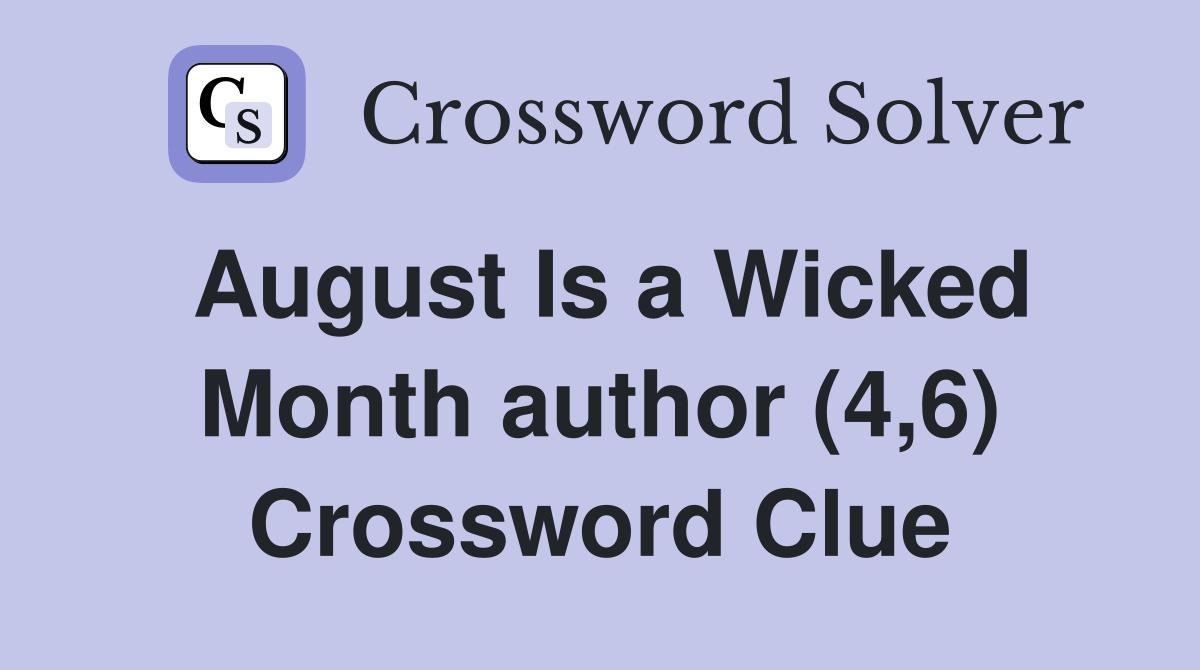 August Is a Wicked Month author (4,6) Crossword Clue