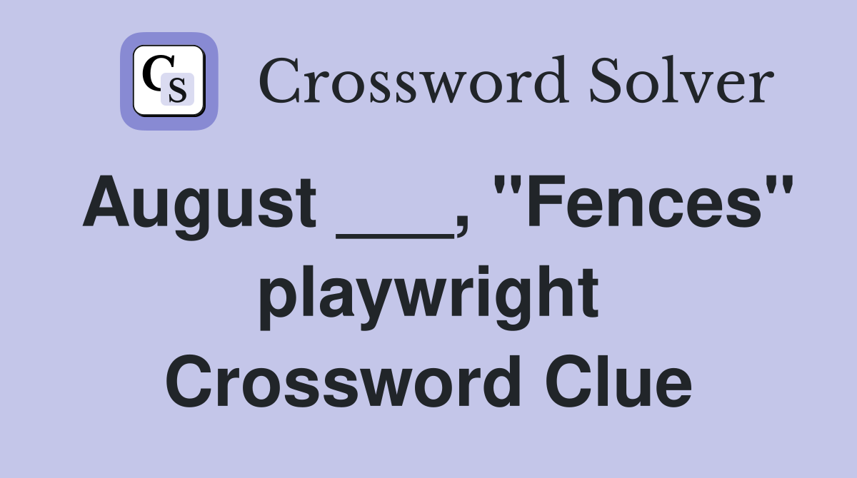 August ___, "Fences" playwright Crossword Clue