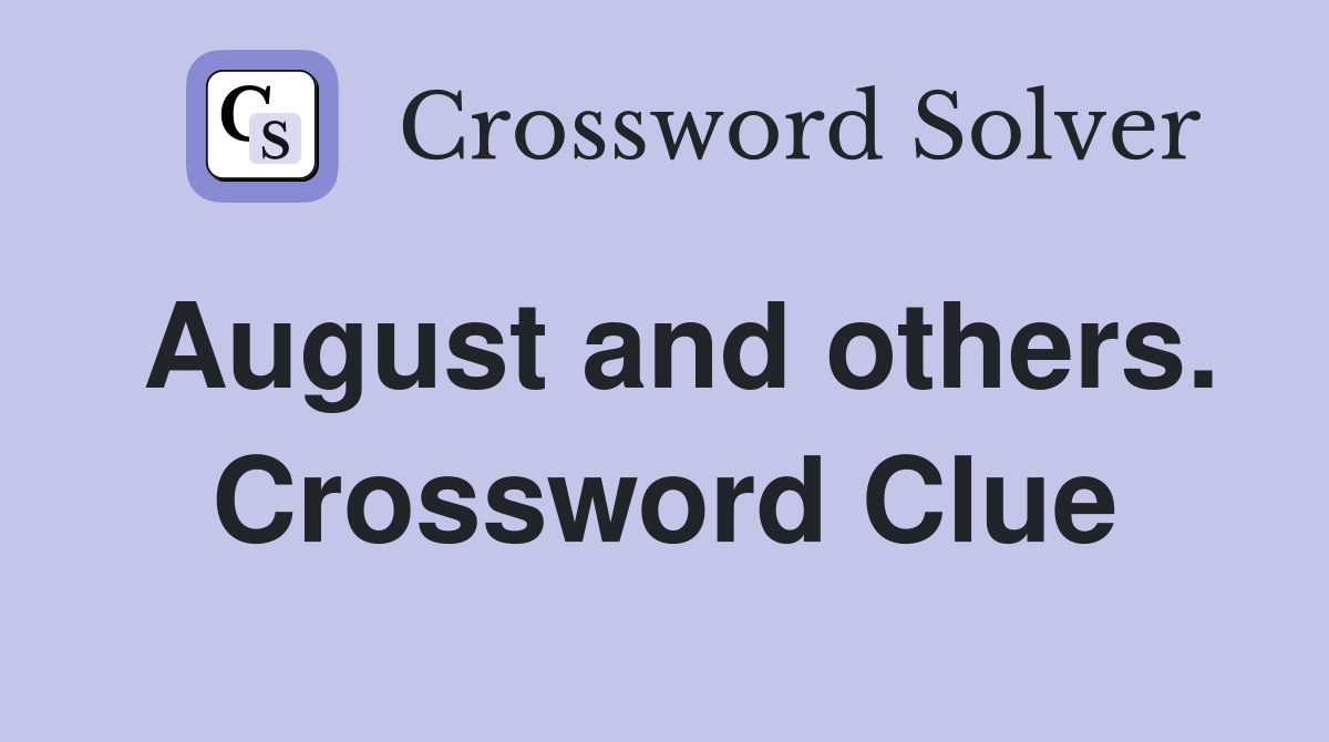 August and others. Crossword Clue