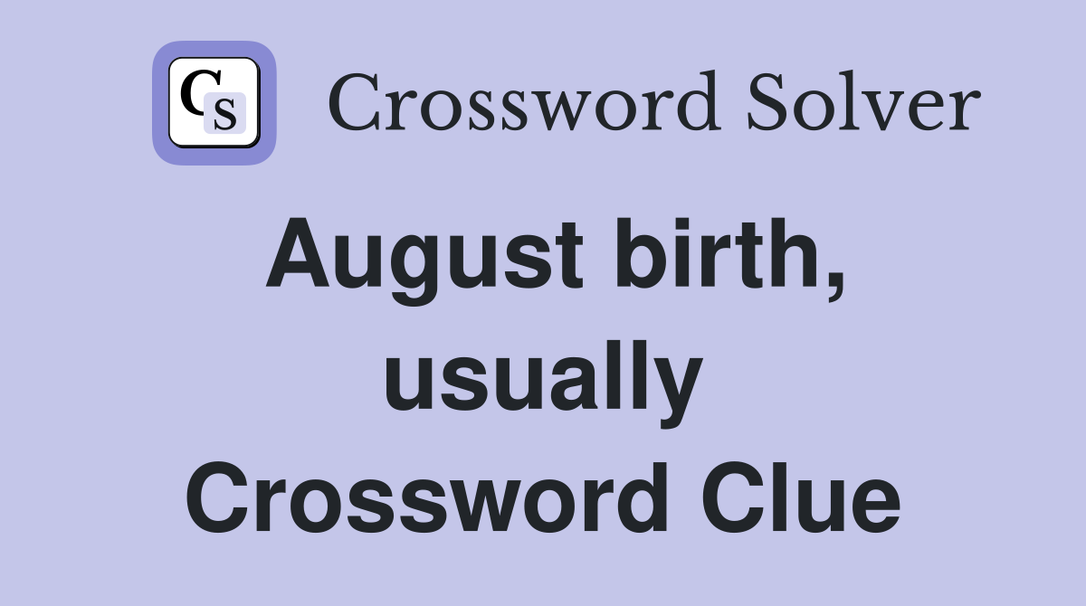 August birth, usually Crossword Clue