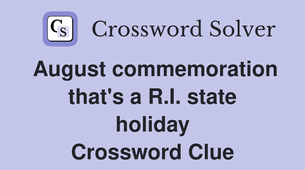 August commemoration that's a R.I. state holiday Crossword Clue
