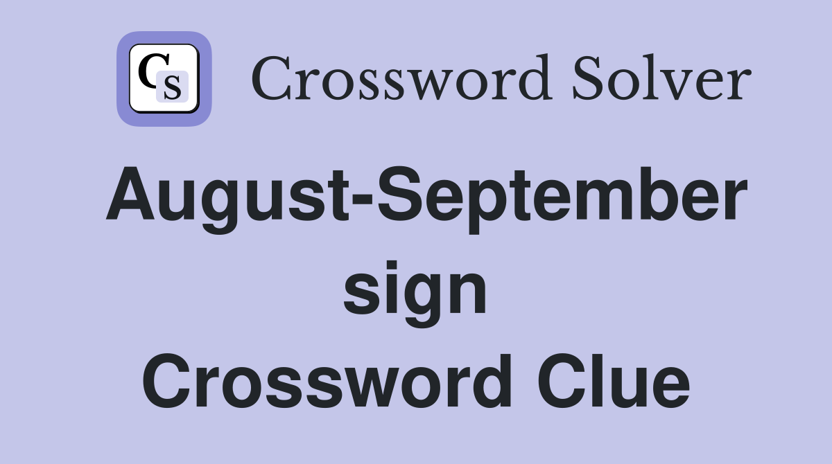 August-September sign Crossword Clue