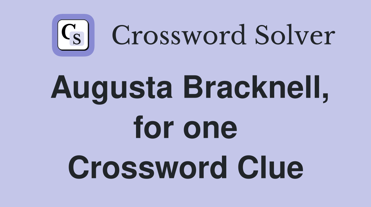 Augusta Bracknell, for one Crossword Clue