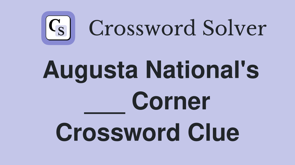 Augusta National's ___ Corner Crossword Clue