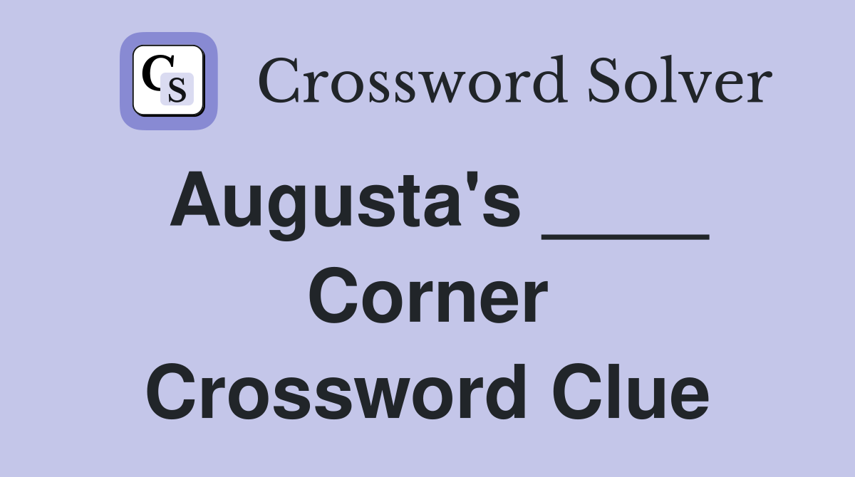 Augusta's ____ Corner Crossword Clue