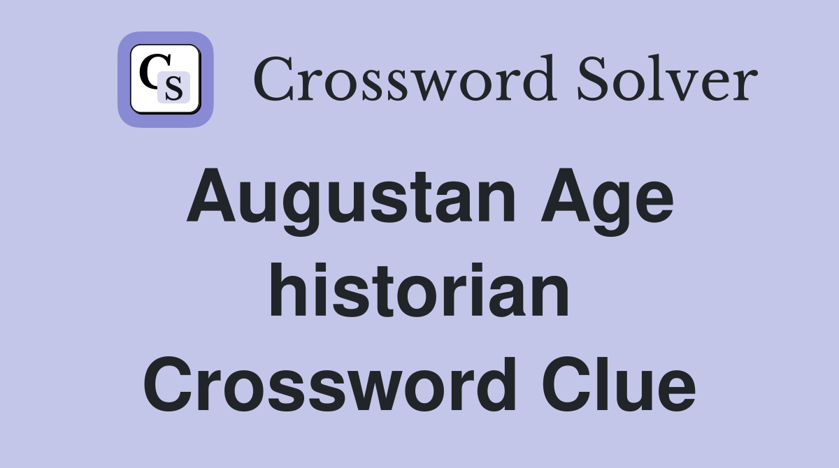 Augustan Age historian Crossword Clue