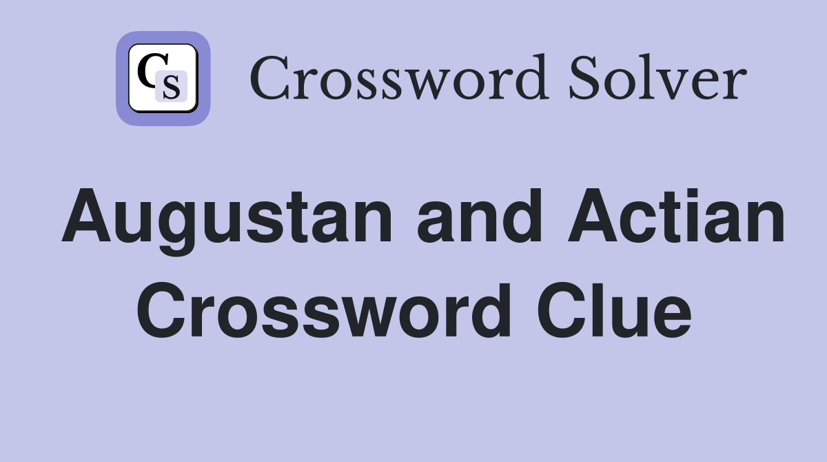 Augustan and Actian Crossword Clue