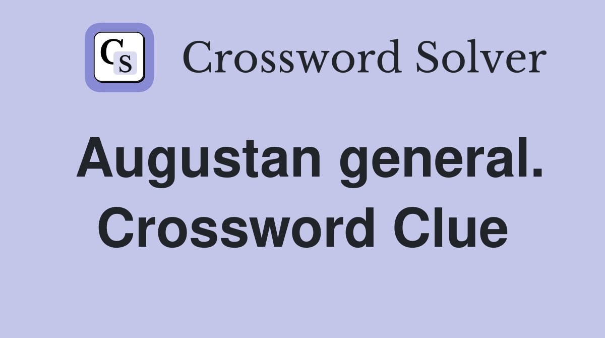 Augustan general. Crossword Clue