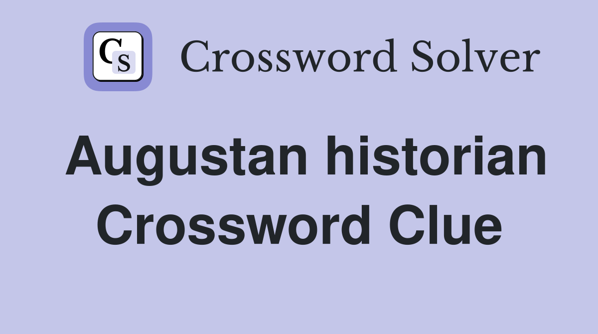 Augustan historian Crossword Clue