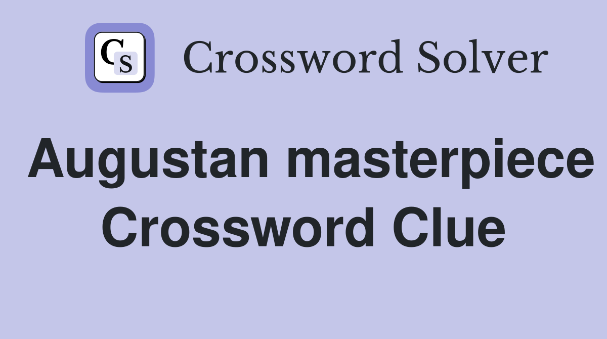 Augustan masterpiece Crossword Clue