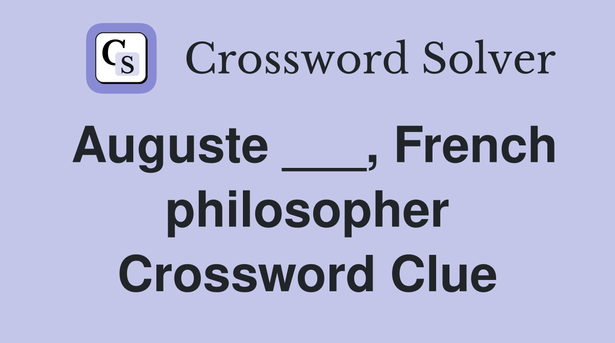 Auguste ___, French philosopher Crossword Clue