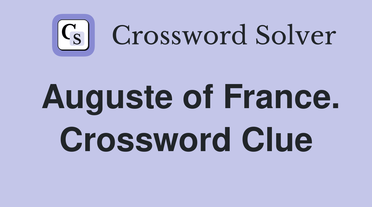 Auguste of France. Crossword Clue