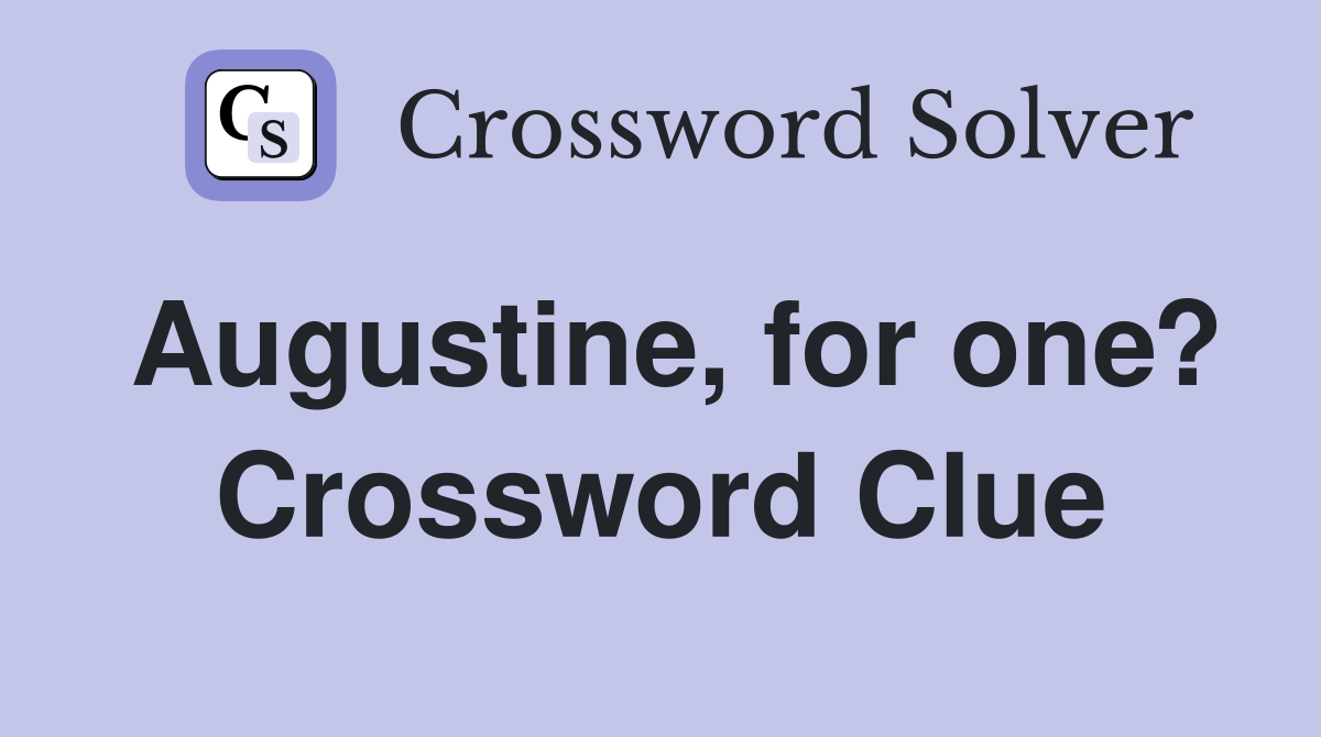 Augustine, for one? Crossword Clue