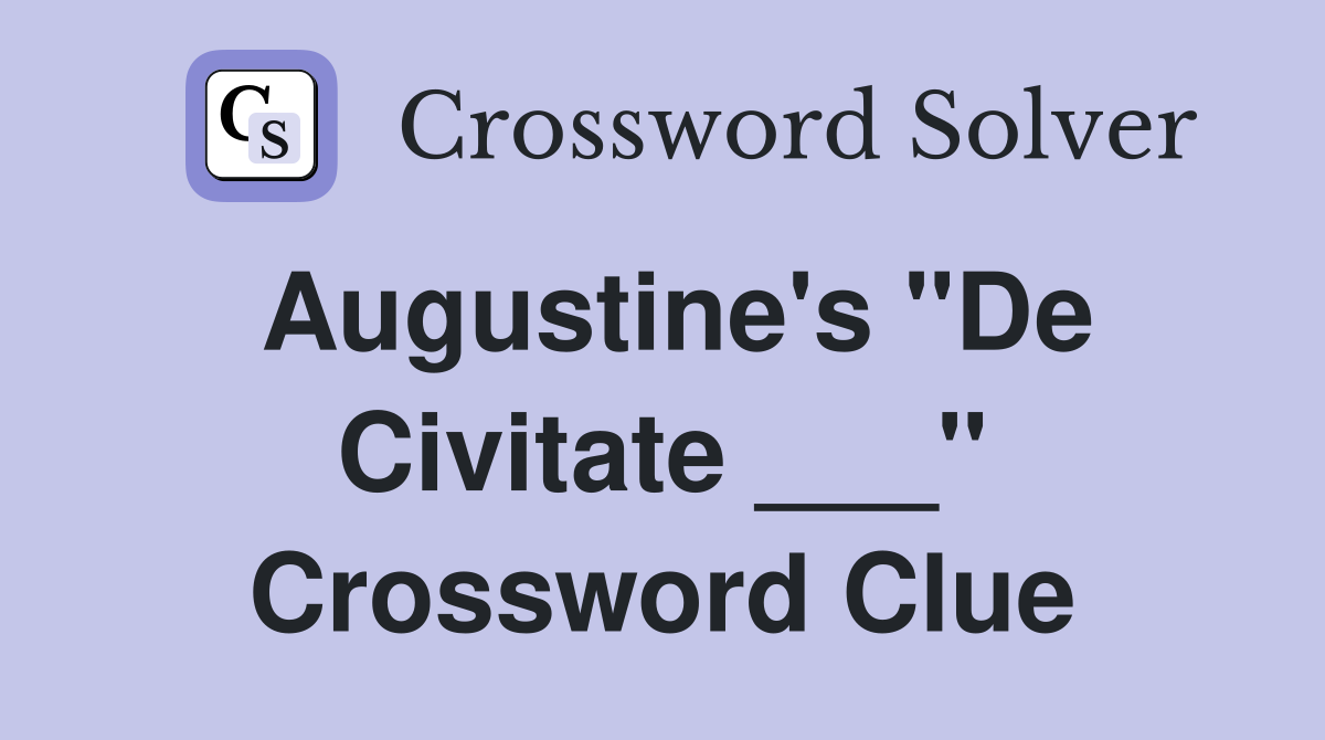 Augustine's "De Civitate ___" Crossword Clue