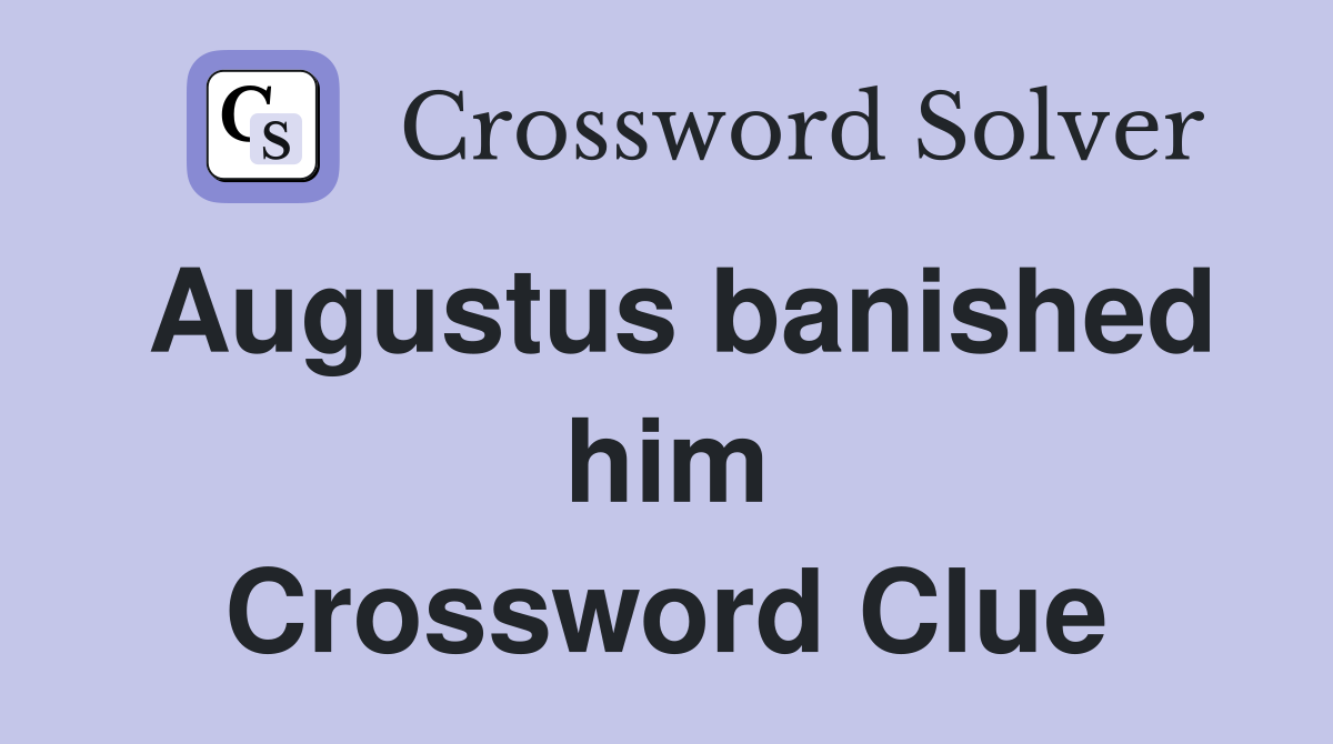 Augustus banished him Crossword Clue