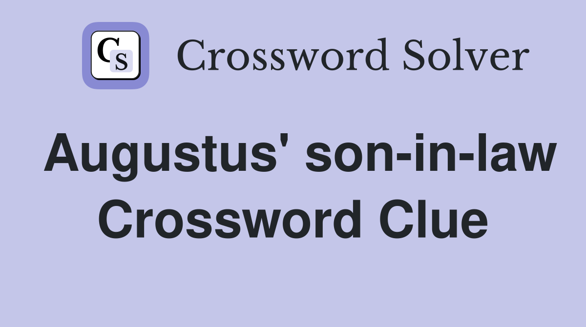 Augustus' son-in-law Crossword Clue