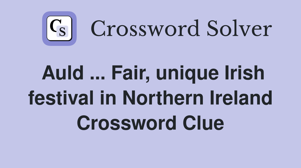 Auld ... Fair, unique Irish festival in Northern Ireland Crossword Clue