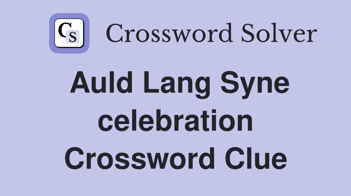 Auld Lang Syne celebration Crossword Clue