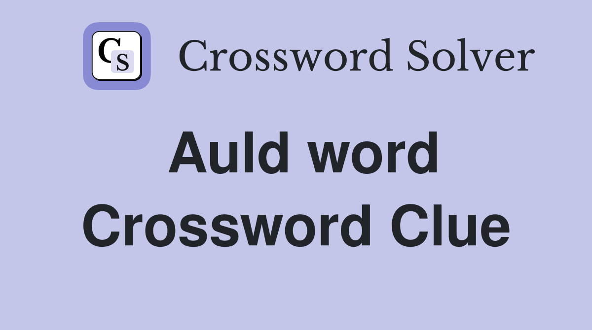 Auld word Crossword Clue
