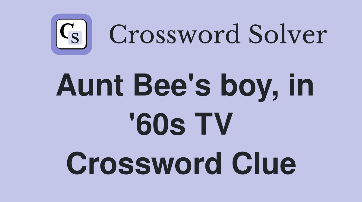 Aunt Bee's boy, in '60s TV Crossword Clue