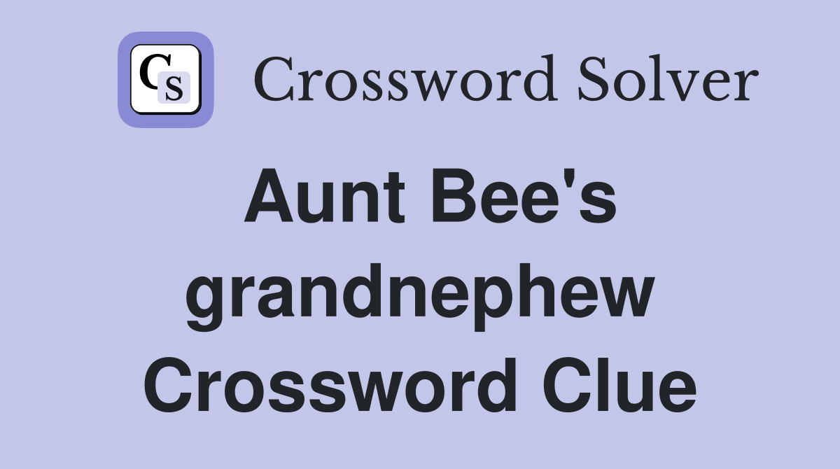 Aunt Bee's grandnephew Crossword Clue