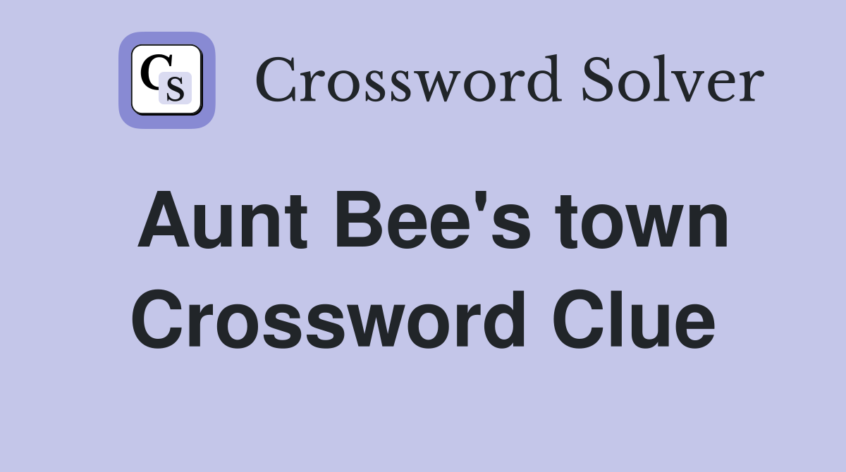 Aunt Bee's town Crossword Clue