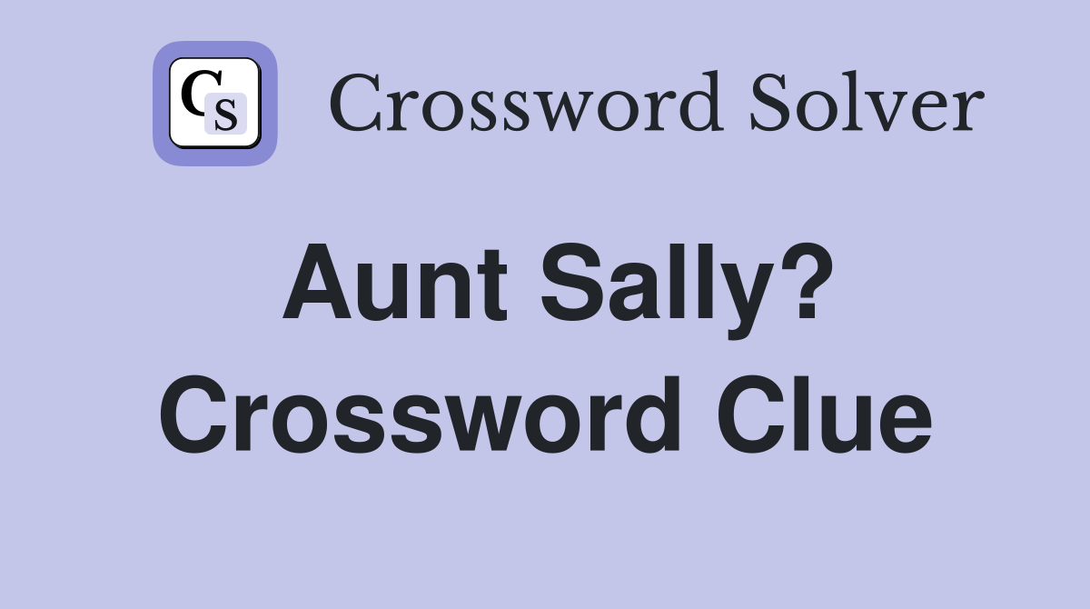 Aunt Sally? Crossword Clue