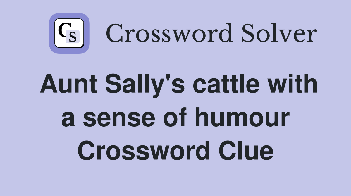 Aunt Sally's cattle with a sense of humour Crossword Clue