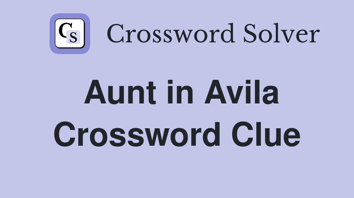 Aunt in Avila Crossword Clue