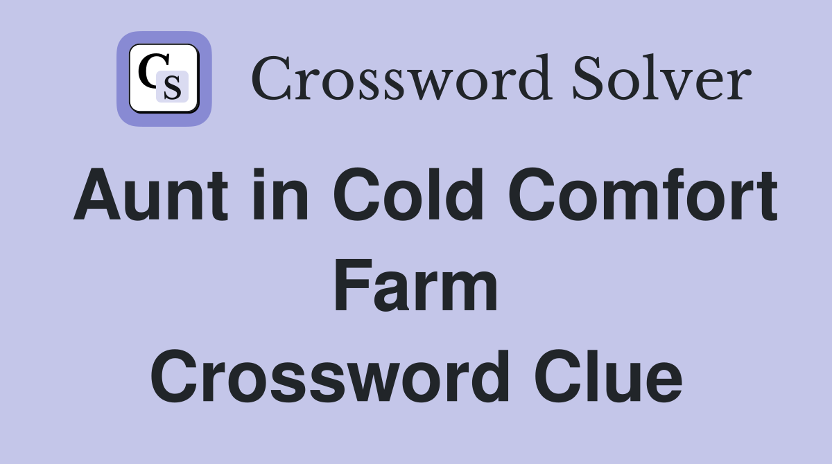 Aunt in Cold Comfort Farm Crossword Clue
