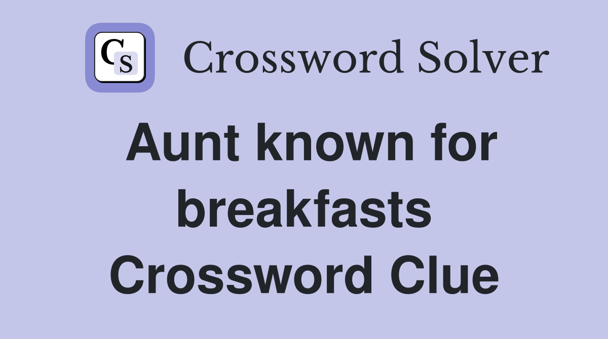 Aunt known for breakfasts Crossword Clue