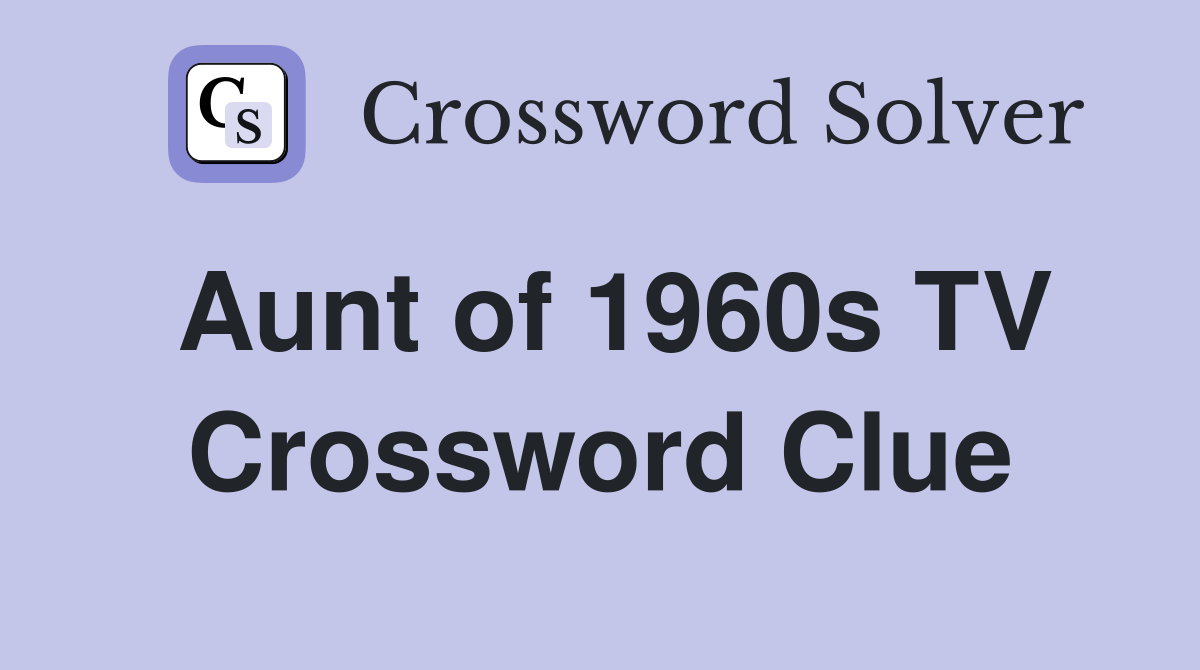 Aunt of 1960s TV Crossword Clue