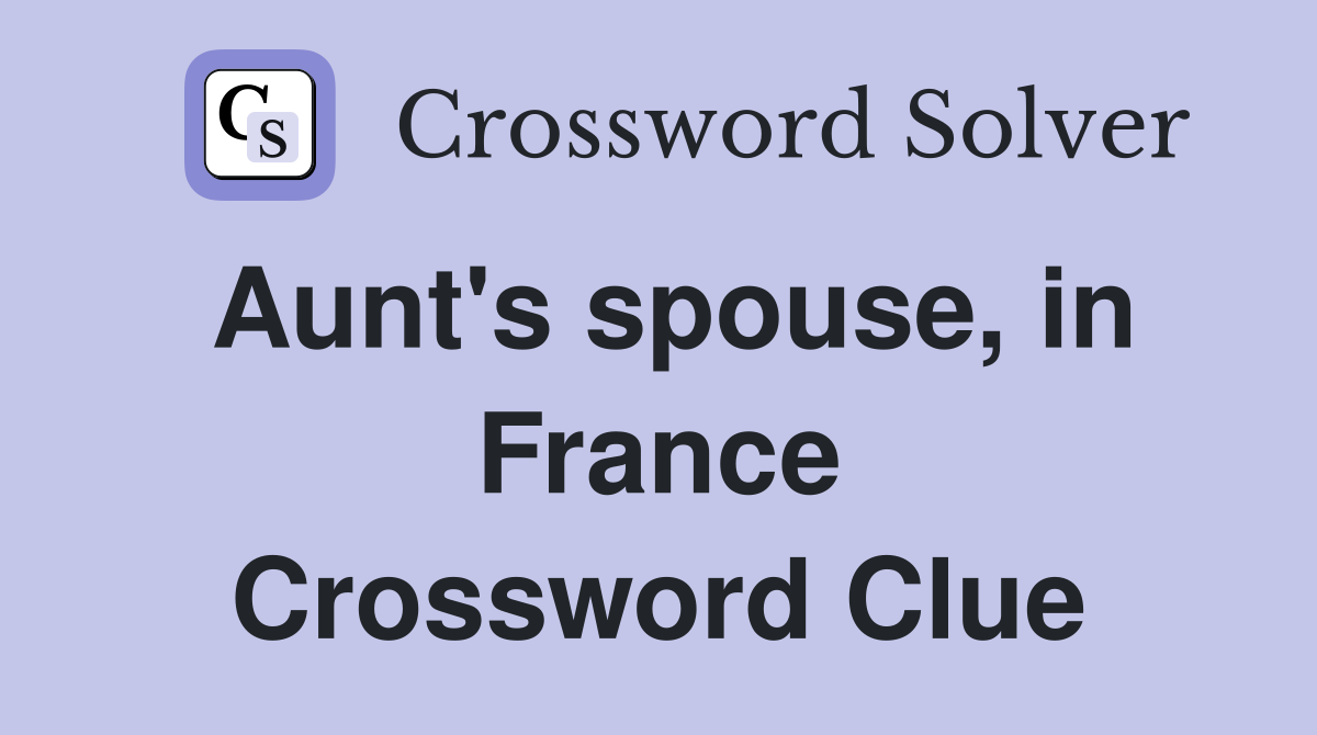 Aunt's spouse, in France Crossword Clue