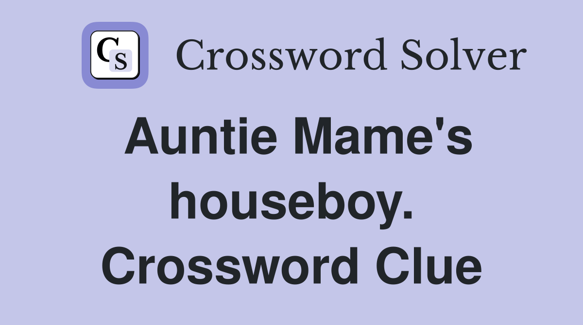 Auntie Mame's houseboy. Crossword Clue