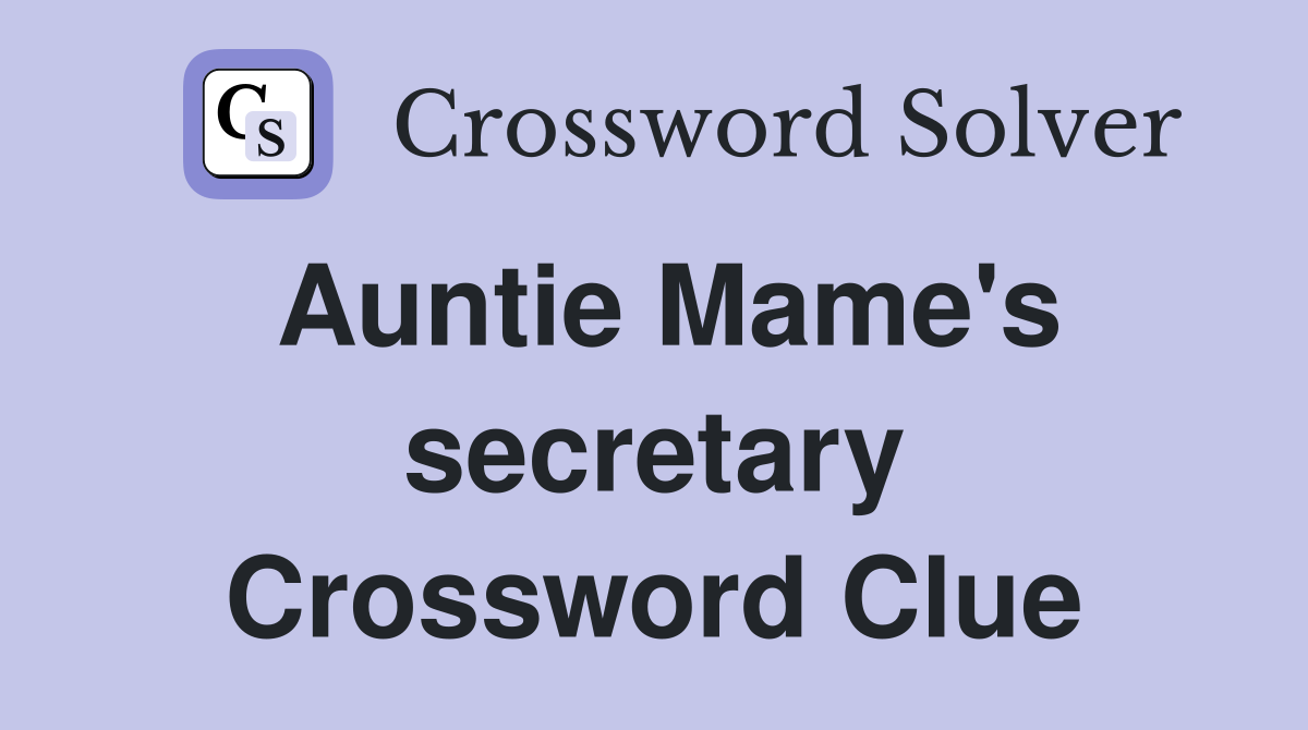Auntie Mame's secretary Crossword Clue