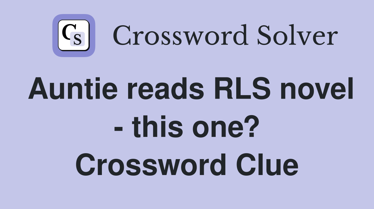 Auntie reads RLS novel - this one? Crossword Clue
