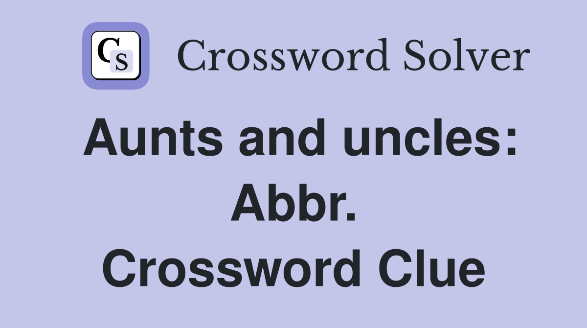Aunts and uncles: Abbr. Crossword Clue