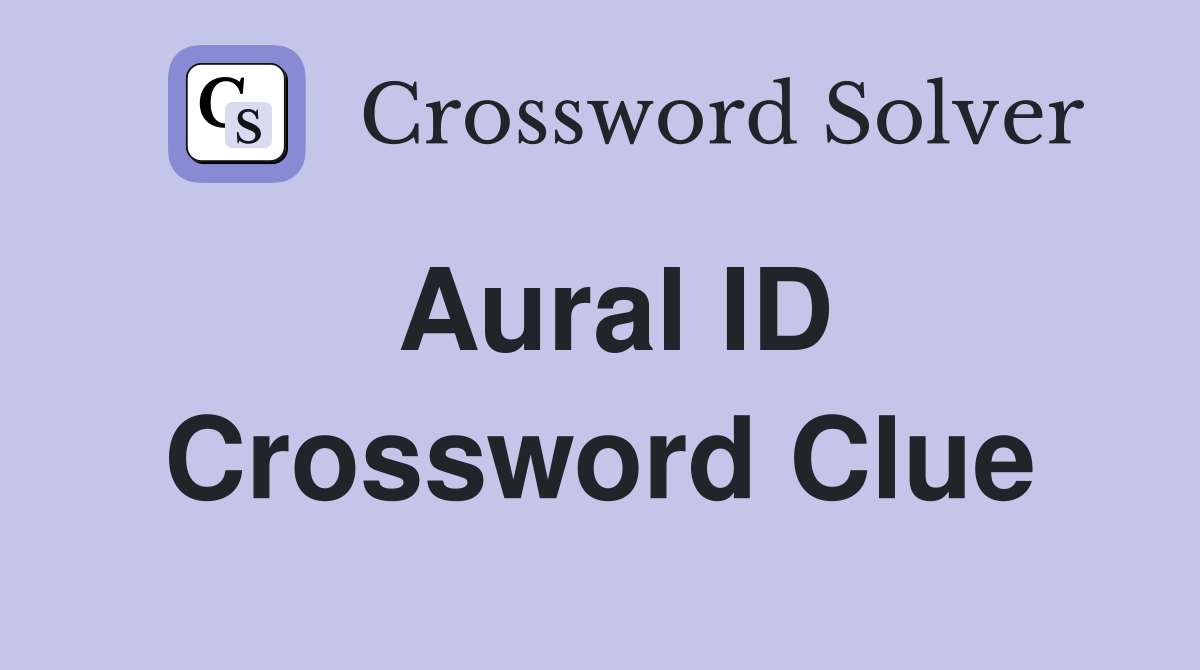 Aural ID Crossword Clue