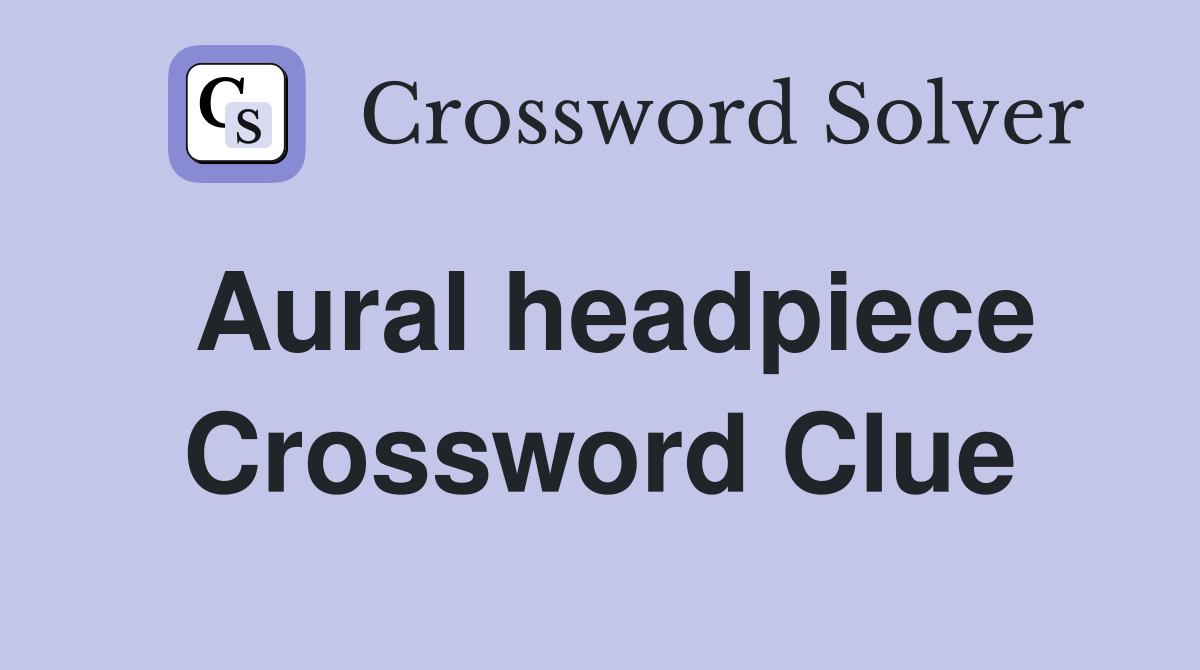 Aural headpiece Crossword Clue
